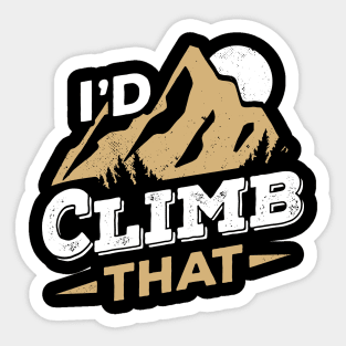 I'd Climb That Rock Climbing Mountain Climber Gift Sticker